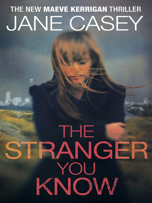 Title details for The Stranger You Know by Jane Casey - Wait list